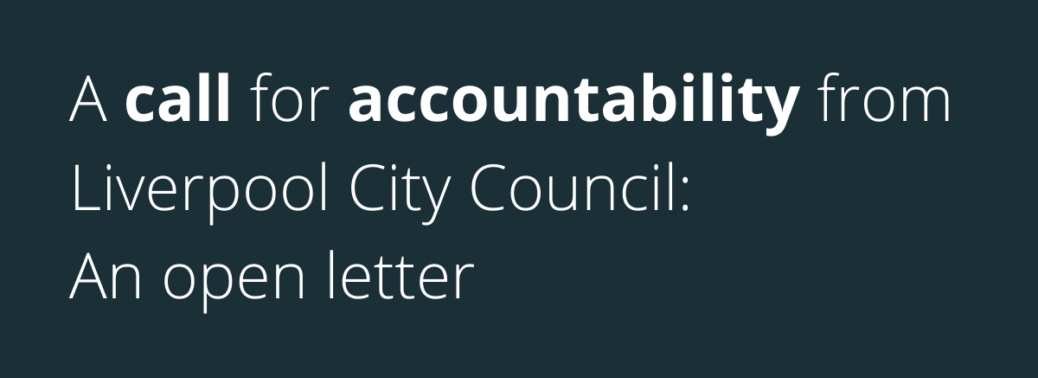 A call for accountability from Liverpool City Council: An open letter